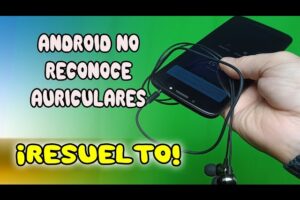 Qué hacer si el móvil no detecta auriculares