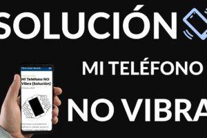 Qué hacer si el móvil no vibra